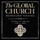 Donald Fairbairn - The Global Church---The First Eight Centuries
