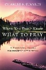 Stanley Charles F. Stanley, Charles F. Stanley - When You Don't Know What to Pray