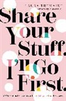 Laura Tremaine - Share Your Stuff. I'll Go First.