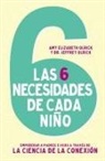 Amy Elizabeth Olrick, Jeffrey Olrick - Las 6 necesidades de cada niño