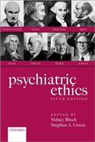 Sidney (Emeritus Professor of Psychiatry Bloch, Sidney Bloch, Sidney (Emeritus Professor of Psychiatry Bloch, Bloch Sidney, Stephen A. Green, Stephen A. (Clinical Professor of Psychiatry Green... - Psychiatric Ethics