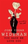 John Edgar Wideman, John Edgar Wideman - You Made Me Love You