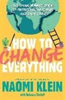 Naomi Klein, Rebecca Stefoff - How to Change Everything