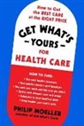Philip Moeller, Moeller Philip - Get What's Yours for Health Care