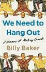 Billy Baker - We Need to Hang Out