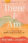 Ruthie Lindsey - There I Am: The Journey from Hopelessness to Healing--A Memoir