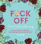 Quinn Bray, Dare You Stamp Co. - Fuck Off, I'm Embroidering