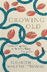 Elizabeth Marshall Thomas, Elizabeth Marshall Thomas, Thomas Elizabeth Marshall - Growing Old