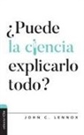 John C. Lennox - ¿Puede la ciencia explicarlo todo?