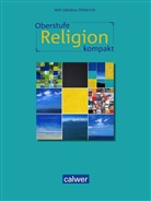 Veit-Jakobus Dieterich, Veit-Jakobus Dieterich, Hartmut Rupp - Oberstufe Religion, Neuausgabe: Oberstufe Religion kompakt - Schülerbuch