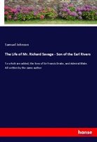Samuel Johnson - The Life of Mr. Richard Savage - Son of the Earl Rivers