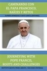 Sixto García, Alfredo Romagosa - CAMINANDO CON EL PAPA FRANCISCO. RAÍCES Y RETOS / JOURNEYING WITH POPE FRANCIS. ROOTS AND CHALLENGES
