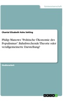 Chantal Elisabeth Hohe Sehling - Philip Manows "Politische Ökonomie des Populismus". Bahnbrechende Theorie oder verallgemeinerte Darstellung?