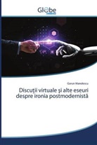 Gorun Manolescu - Discutii virtuale si alte eseuri despre ironia postmodernista