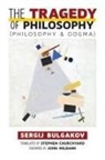 Sergij Bulgakov - The Tragedy of Philosophy (Philosophy and Dogma)