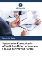 Taonashe Dube - Systemische Korruption in öffentlichen Unternehmen ein Fall aus der Provinz Harare