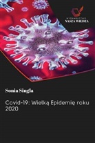 Sonia Singla - Covid-19: Wielka Epidemie roku 2020