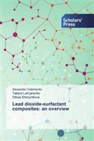 Tatian Luk'yanenko, Tatiana Luk'yanenko, Shmychk, Olesia Shmychkova, Alexande Velichenko, Alexander Velichenko - Lead dioxide-surfactant composites: an overview