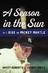 Randy Roberts, Randy Smith Roberts, Johnny Smith - Season in the Sun
