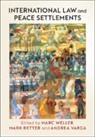 Marc (University of Cambridge) Retter Weller, Mark Retter, Mark (University of Cambridge) Retter, Andrea Varga, Andrea (University of Cambridge) Varga, Marc Weller... - International Law and Peace Settlements