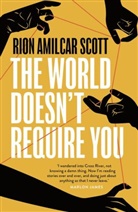 Rion Amilcar Scott, Scott Rion Amilcar - The World Doesn't Require You