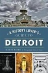 Karin Risko, Rodney L. Arroyo - History Lover's Guide to Detroit