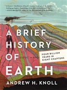 Andrew H Knoll, Andrew H. Knoll, KNOLL ANDREW H, Knoll Andrew H. - A Brief History of Earth