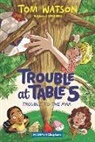 Tom Watson, WATSON TOM, Marta Kissi - Trouble at Table 5 #5: Trouble to the Max
