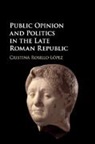 ROSILLO-L CRISTIN, Cristina Rosillo-Lopez, Cristina (Universidad Pablo De Olav Rosillo-Lopez, Cristina (Universidad Pablo de Olavide Rosillo-Lopez, Cristina Rosillo-López - Public Opinion and Politics in the Late Roman Republic