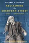 Michael D. Higgins, Joachim Fischer, Fergal Lenehan - Reclaiming The European Street: Speeches on Europe and the European Union, 2016-20