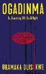 Ukamaka Olisakwe, Ukamaka (Indigo Writer) Olisakwe - Ogadinma Or, Everything Will Be All Right