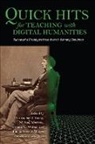 Christopher J. Young, Michael C Morrone, Michael C. Morrone, Emma Annette Wilson, Thomas C Wilson, Thomas C. Wilson... - Quick Hits for Teaching With Digital Humanities