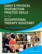 Patnaude, Mary Elizabeth Patnaude, Mary Beth Patnaude, Mary Beth Patnaude, Mary Beth Elizabeth Patnaude, Mary Elizabeth Patnaude - Early's Physical Dysfunction Practice Skills for the Occupational Therapy Assistant