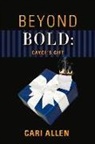 Cari Allen - Beyond Bold: Cayce's Gift: Volume 3