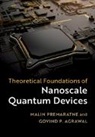 Govind P. Agrawal, Govind P. (University of Rochester Agrawal, Agrawal Govind P. Agrawal, Premaratne Malin Premaratne, Premaratne Govind P. Agrawal Malin Premaratne, Malin Premaratne... - Theoretical Foundations of Nanoscale Quantum Devices