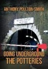 Anthony Poulton-Smith - Going Underground: The Potteries