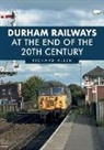 Richard Allen - Durham Railways at the End of the 20th Century