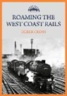 Derek Cross - Roaming the West Coast Rails