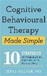 Seth J Gillihan, Seth J. Gillihan, GILLIHAN SETH J. - Cognitive Behavioural Therapy Made Simple