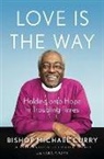 Bishop Michael B. Curry, Bishop Michael B Curry, Bishop Michael B. Curry, CURRY MICHAEL B. - Love is the Way
