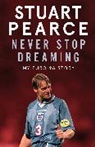 Oliver Holt, Holt Oliver, Stuart Pearce, Pearce Stuart - Never Stop Dreaming