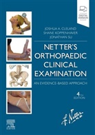 Joshua Cleland, Cleland Joshua, Shane Koppenhaver, Koppenhaver Shane, Jonathan Su - Netter's Orthopaedic Clinical Examination
