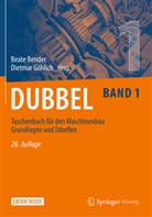Beate Bender, Dietmar Göhlich - Dubbel Taschenbuch für den Maschinenbau 1: Grundlagen und Tabellen, m. 1 Buch, m. 1 E-Book. Bd.1