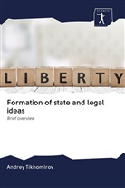 Andrey Tikhomirov - Formation of state and legal ideas