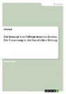 Anonym - Das Konzept vom Selbstgesteuerten Lernen. Die Umsetzung in der beruflichen Bildung