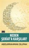 Abdurrahman Dilipak - Neden Seriata Karsilar