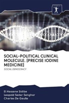 De Gaull, Charles De Gaulle, Leopold Seda Senghor, Leopold Sedar Senghor, El Hassan Sidibé, El Hassane Sidibé - SOCIAL-POLITICAL CLINICAL MOLECULE. [PRECISE IODINE MEDICINE]
