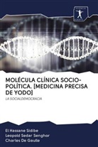 De Gaull, Charles De Gaulle, Leopold Seda Senghor, Leopold Sedar Senghor, El Hassan Sidibé, El Hassane Sidibé - MOLÉCULA CLÍNICA SOCIO-POLÍTICA. [MEDICINA PRECISA DE YODO]