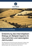 Ekaterina Timofeewa - Entwicklung des interreligiösen Dialogs am Beispiel Zyperns im neunzehnten und zwanzigsten Jahrhundert
