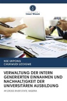 Ns Ukpong, Nse Ukpong, Chukwudi Uzoigwe - VERWALTUNG DER INTERN GENERIERTEN EINNAHMEN UND NACHHALTIGKEIT DER UNIVERSITÄREN AUSBILDUNG